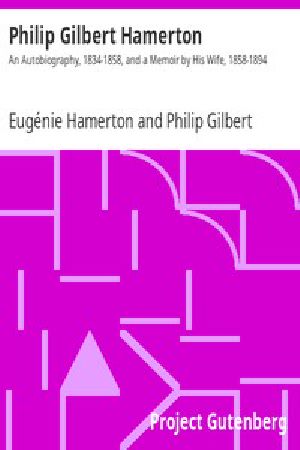 [Gutenberg 8536] • Philip Gilbert Hamerton / An Autobiography, 1834-1858, and a Memoir by His Wife, 1858-1894